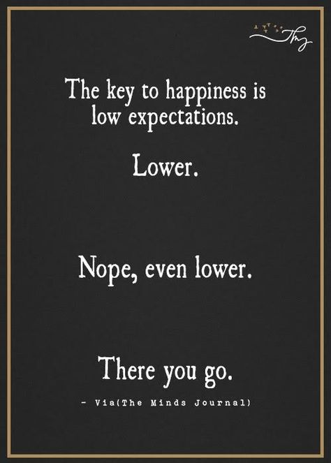 Lower Expectations Quotes Funny, Low Expectations Quotes Funny, Lowering Your Expectations Quotes, Low Expectations Quotes Relationships, How To Lower Expectations, How Quotes, Lower Expectations Quotes, Letting Go Of Expectations, Low Expectations Quotes