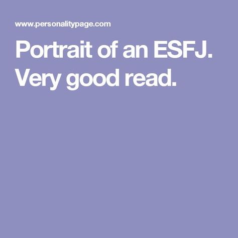 Portrait of an ESFJ. Very good read. Esfj Personality, Istj Personality, Moral Code, Personality Psychology, Good Read, Myers Briggs Personality Types, Myers–briggs Type Indicator, Myers Briggs Personalities, His Secret Obsession