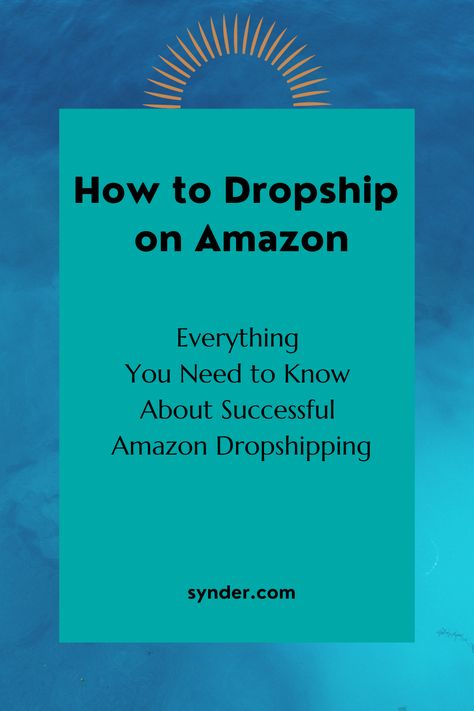 Blue background with a text - How to dropship on Amazon, everything you need to know about successful Amazon dropshipping Amazon Dropshipping, Money Saving Methods, Make Money On Amazon, Shopify Business, Dropshipping Products, Shopify Website Design, Amazon Business, Business Structure, Drop Shipping Business