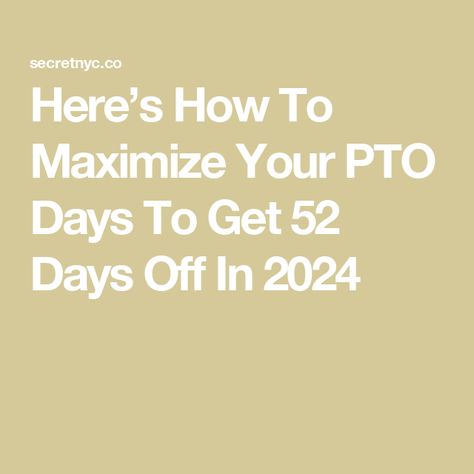 Here’s How To Maximize Your PTO Days To Get 52 Days Off In 2024 Maximize Pto Days 2024, Maximize Days Off 2024, Maximize Vacation Days 2024, Get Off Work, Day Off Work, Vacation Days, Holiday Day, Family First, Financial Advice