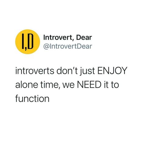 A tweet that says, "Introverts don't just enjoy alone time, we need it to function." Introvert Humor Funny, Introverts Quotes, Introverted Feeling, Introvert Aesthetic, Antisocial Quotes, Introverted Intuition, Introvert Funny, Introvert Jokes, Introvert Love