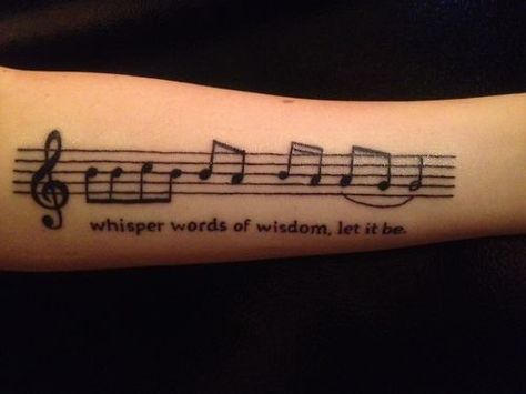 whisper Words of Wisdom, Let it Be. Let It Be Tattoo, Sheet Music Tattoo, Whisper Words Of Wisdom, Music Tattoo Sleeves, Music Notes Tattoo, Music Note Tattoo, Foot Tattoos For Women, Music Tattoo Designs, Note Tattoo