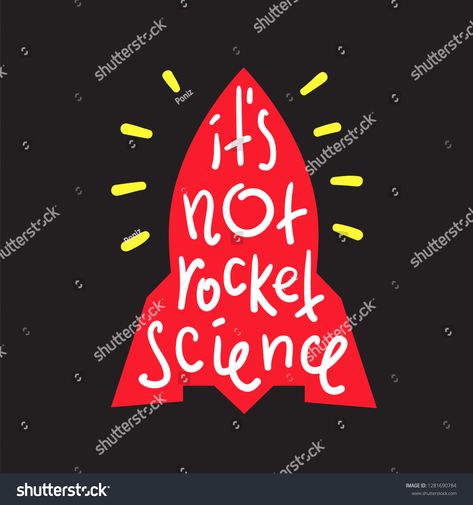 Science Quotes, T Shirt Bag, Rocket Science, English Idioms, Shirt Bag, Inspirational Posters, Kindergarten Activities, Funny Signs, Motivational Quote