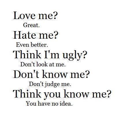 HOW MANY PEOPLE THINK THEY KNOW YOU????? Life Quotes Love, Don't Judge Me, Judge Me, You Have No Idea, Don't Judge, Know Nothing, People Quotes, Love Me, Great Quotes