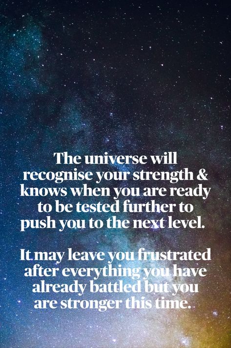 We often feel that once we have been tested that we have learned enough through that experience for a lifetime. Then a similar situation arises! Often this is just the universe's way of crystalising the knowledge once and for all. When The Universe Tests You, Universe Testing Me Quotes, Universe Quotes, You Are Strong, Spiritual Awakening, Be Yourself Quotes, The Universe, Next Level, Brave