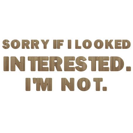 Im Not Interested In You Quotes, I’m Not Interested Quotes, Im Not Interested, Im The Best, I'm Not Perfect, Pictures Quotes, Not Interested, Interesting Quotes, Random Thoughts