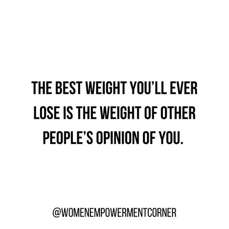 Shannon | Women Empowerment on Instagram: “‘The best weight you’ll ever lose is the weight of other people’s opinion of you.’💫 Double tap if you agree❤️ Follow…” Opinion Of Others Quotes, Peoples Opinions Of You, Opinions Of Others, People's Opinion About You, Other Peoples Opinion Quotes, Others Opinions, Not Listening To Others Opinions, Other People’s Opinions Of You, Quotes For Your Son