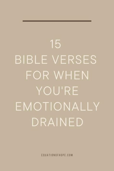 15 Bible Verses For When You're Emotionally Drained - EQUATIONOFHOPE Weary Bible Verse, God Life Quotes, Verses When You Feel Far From God, Bible Verse For Emotions, Verses For Encouragement Faith, Bible Verse Positivity, Scriptures When You Feel Lost, Scripture Verses For Strength, Verses For Comfort During Loss