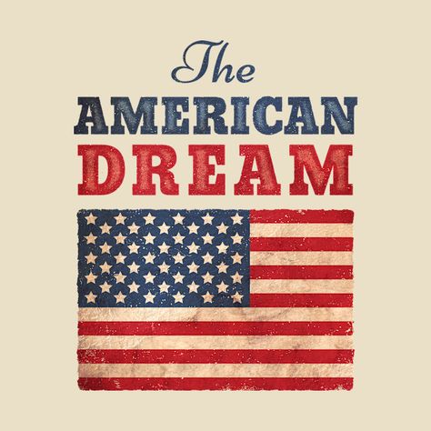 Check out this awesome 'The+American+dream' design on @TeePublic! America Aesthetic, America Poster, American Quotes, American Pie, American Flag Tshirt, The American Dream, Music Humor, Dream Design, Funny Movies