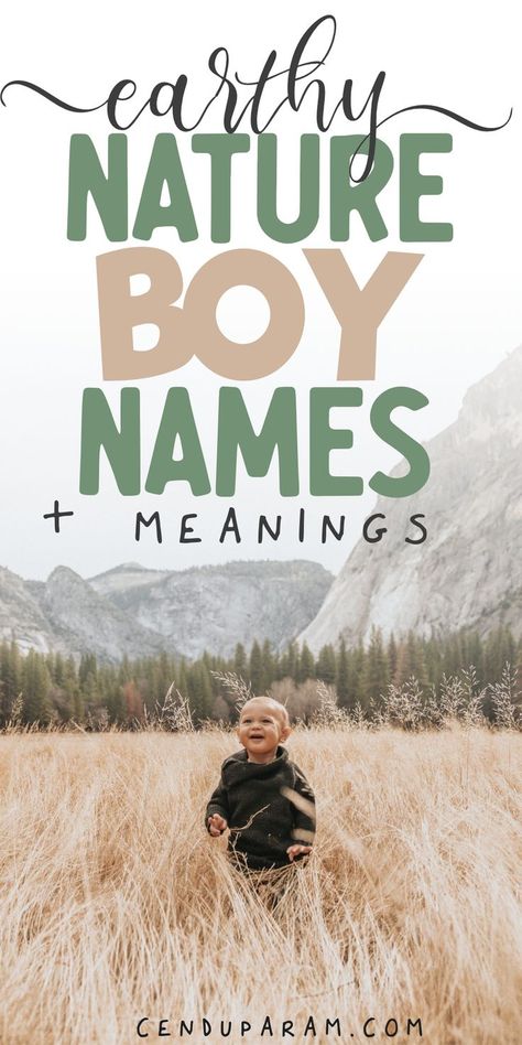 cute baby boy in meadow surrounded by mountains and trees and title earthy nature boy names and meanings Names Related To Nature, Names And Meanings Boy, Nature Boy Names, Southern Baby Boy Names, Earthy Baby Names, Nature Names For Boys, Nature Baby Names, Earthy Boy Names, Short Baby Boy Names