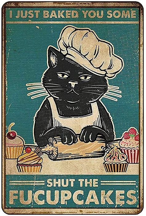 Amazon.com: Cat I Just Baked You Some Shut The Satin Portrait Poster Funny Metal Tin Sign Wall Decor Man Cave Bar Retro Metal Vintage Tin Sign 12x8 Inch: Posters & Prints Plaque Design, Man Cave Wall Decor, Vintage Tin Signs, Cat Signs, Cat Wall Art, Cat Posters, Cat Wall, Cat Theme, A Sign