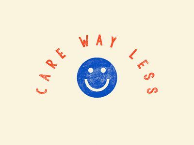 care way less Great Logo Design, Graphisches Design, Illustration Photo, Back Ground, Happy Words, 로고 디자인, Note To Self, Pretty Words, Smiley Face