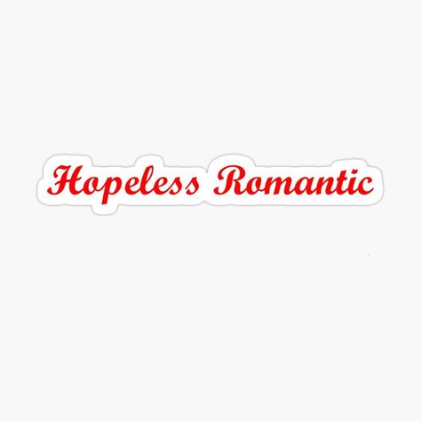 Hopeless Romantic Sticker Hopeless Romantic Tattoo, Romantic Stickers, September Moodboard, Sticker Board, Romantic Tattoo, Collage Elements, Redbubble Stickers, Everything And Nothing, Journal Cover