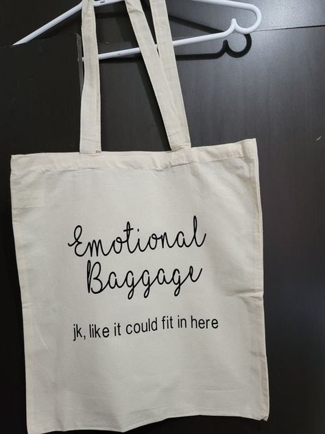 Emotional baggage tote | funny tote bag | reusable bag |cute gift Reusable tote bag . Funny gift , eye catching and convenient!  Made in a smoke free home. Canvas Bag Design, Diy Tote, Bag Quotes, Funny Tote Bags, Emotional Baggage, Diy Tote Bag, Cricut Craft Room, Bag Cute, Cricut Creations