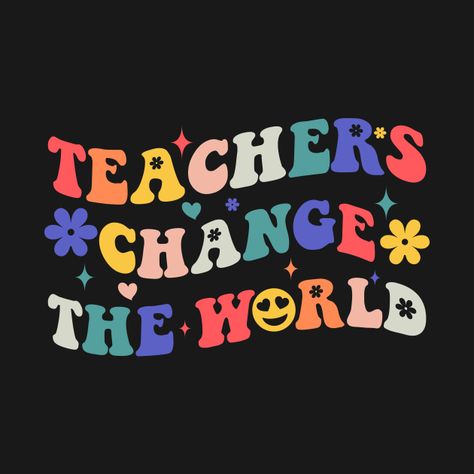 Groovy Teachers Change Your World Teacher Back To School T-Shirt Learning Is Groovy, Groovy Teacher Shirt, Teacher Shirts Designs Svg, Groovy School Theme, Groovy Classroom, Power School, Teacher Canvas, World Teacher Day, Groovy Shirt