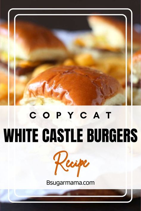 Whitecastle Burgers, White Castle Recipe, White Castle Casserole, Hamburger Pickles, White Castle Hamburgers, White Castle Burgers, Homemade Ginger Ale, Easy Burger Recipe, Amazing Burger