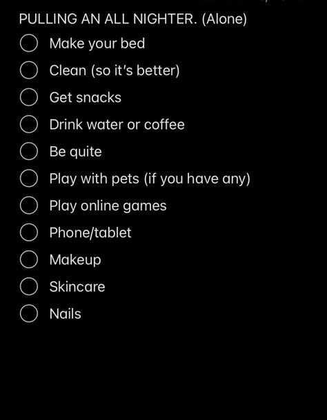 Here are some tips how and what to do when doing an all nighter by your self even with friends or call. I hope this helps What To Do When You Stay Up All Night, Tips For An All Nighter, Things To Do During An All Nighter By Yourself, What To Do When Pulling An All Nighter Alone, What To Do The Night Before Picture Day, What To Do In An All Nighter, Tips To Pull An All Nighter, How To Do An All Nighter, What To Do On An All Nighter By Yourself