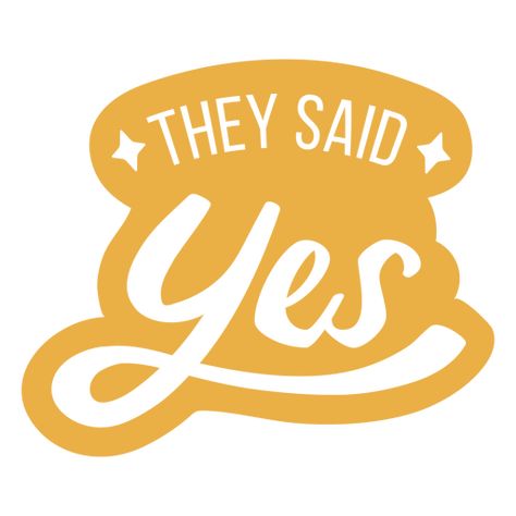 They said yes wedding quote cut out sentiment PNG Design We Said Yes, Wedding Quote, They Said, Create T Shirt, Design Ad, Png Design, Cal Logo, Graphic Design Inspiration, Svg Design