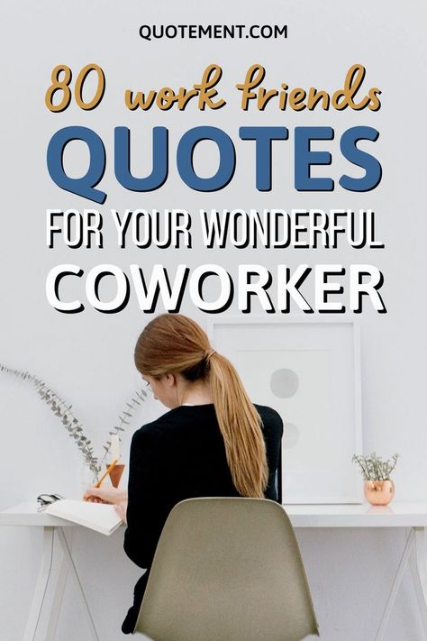 Find out why these wonderful work friends quotes will put a smile on your amazing work fellows' faces. Find a perfect quote in seconds! Encouraging Coworkers Quotes, Coworkers Are Family Quotes, Coworkers That Become Friends Quotes, Great Working With You Quotes, Coworkers To Friends Quotes, Work Sisters Quotes Friends, Coworker Love Quotes, Quotes About Work Friends, Great Coworker Quotes