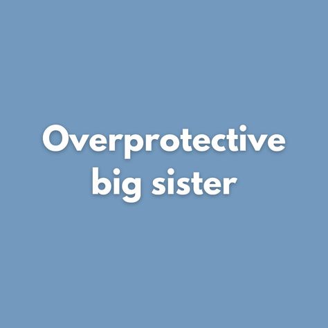 Older Sister Younger Brother Quotes, Big Sister Aesthetic Quotes, Big Sister Vibes, Older Sister Aesthetic Quotes, Protective Older Sister Aesthetic, Overprotective Sister, Sister Aesthetic Quotes, Oldest Sister Quotes, Oldest Sibling Aesthetic