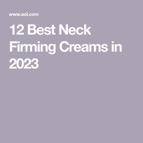 12 Best Neck Firming Creams in 2023 Best Neck Cream, Neck Firming Cream, Gentle Skincare, Sagging Neck, Anti Aging Neck, Neck Firming, Neck Wrinkles, Crepey Skin, Best Skin Care Routine