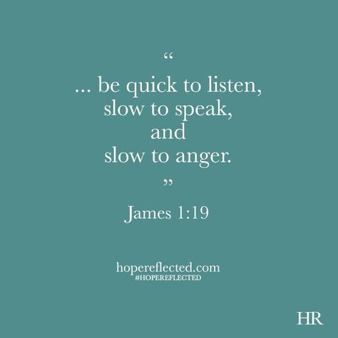 Listening Quotes, Top Bible Verses, Speak Quotes, James 1 19, Anger Quotes, Slow To Speak, Slow To Anger, Therapy Quotes, Biblical Encouragement