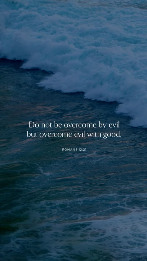 Overcome Evil With Good Quotes, Do Not Be Overcome By Evil, Romans 12:21 Scriptures, Roman’s 12 21, Romans 12 21 Wallpaper, Dark Blue Bible Verse Wallpaper, Romans 12:12 Wallpaper, Dark Blue Christian Wallpaper, Romans 12:2