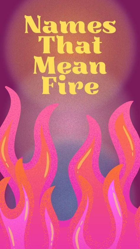 100 Fiery Baby Names That Mean Fire [Boy & Girls] Mythical Names Goddesses, Fire Themed Names, Fire Names For Boys, Fire Names Girl, Male Names That Mean Fire, Fire Related Names, Names That Mean Fire, Names Meaning Fire, Phoenix Name