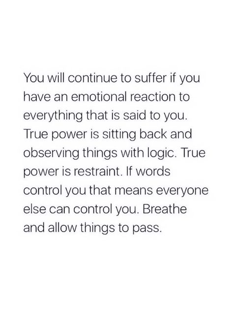 Not In My Control Quotes, You Will Continue To Suffer If You Have, You Are In Control Of Your Happiness, Emotions Control Quotes, Things You Can Control Quotes, Quotes About Observing, Logic Over Emotion Quotes, Control Your Reaction Quotes, Thing You Can Control