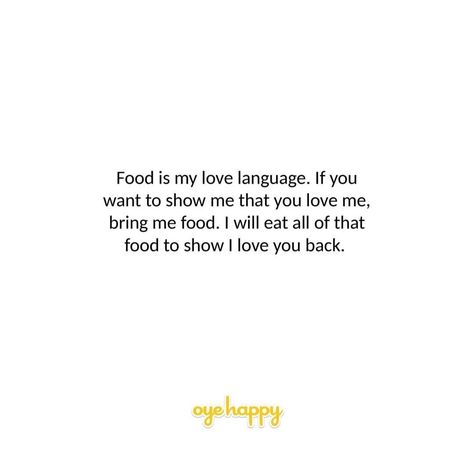 Because Food is Bae ! Food Is My Love Language Quotes, Food Love Language Quote, My Love Language Is Food, Food Is My Love Language, Eat Me Out Quotes For Him, Food Love Language, Food Lover Quotes, Baddie Captions, Foodie Quotes