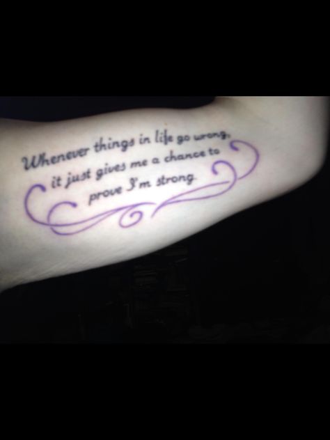 "Whenever things in life go wrong it just gives me a chance to prove I'm strong" Prove It, Just Giving, Tattoo Quotes, Give It To Me, Tattoos