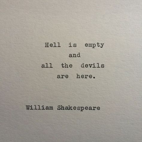 All The Devils Are Here, Hell Is Empty Tattoo, Hell Is Empty All The Devils Are Here Tattoo, Hell Is Empty All The Devils Are Here, Quotes About The Devil, Go To Hell Quotes, Dying Quotes, Quotes William Shakespeare, Hell Tattoo