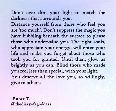 Don't ever dim your light... There Are Some People Who Bring A Light, You Light Up A Room Quote, Do Not Dim Your Light Quotes, Dimming Your Light Quotes, Share Your Light Quote, Dont Dim Your Light Quotes, Your Light Will Irritate Unhealed People, Don’t Dim Your Light Quotes, Blinded By Love Quotes