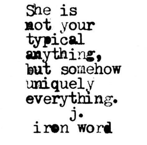 “She is not your typical anything, but somehow uniquely everything.” — J. Iron Word Slay Memes, Love Inspiration Quotes, J Iron Word, Morning Mantras, Sharp Tongue, 40 Quotes, Beloved Quotes, Worthy Of Love, 40th Quote