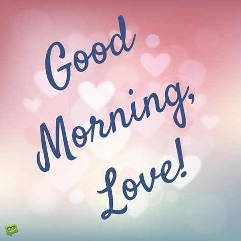 Good Morning, Love! Good Morning Handsome Quotes, Good Morning For Him, Romantic Good Morning Messages, Good Morning Handsome, Quotes Friends, Good Morning Quotes For Him, Good Morning Sweetheart Quotes, Morning Quotes For Him, Good Morning Love Messages