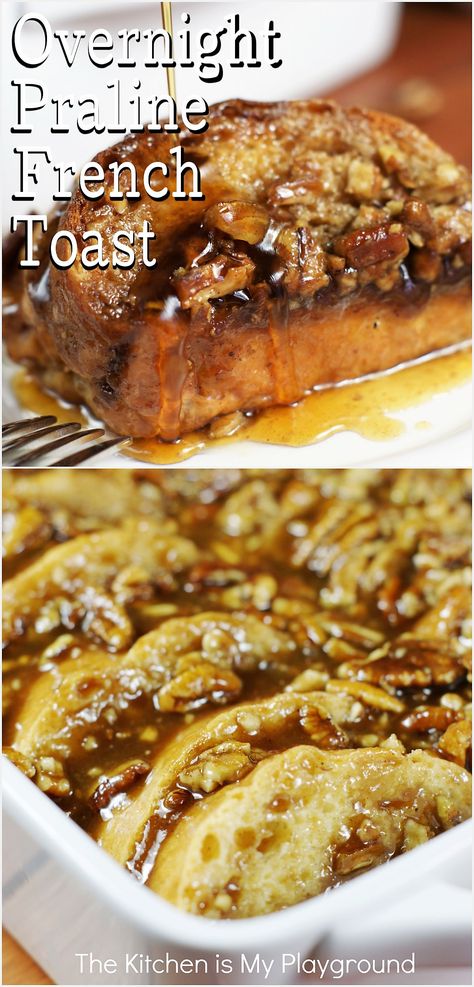 Overnight Praline French Toast Praline French Toast, Oven French Toast, Make Ahead French Toast, The Kitchen Is My Playground, French Toast Bake Overnight, French Toast Casserole Easy, Baked French Toast Casserole, French Toast Bake Recipe, French Toast Casserole Overnight