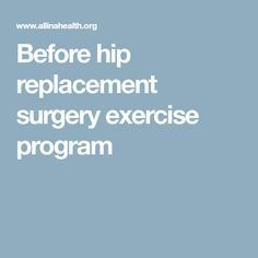 Hip Operation, Hip Surgery Recovery, Knee Replacement Exercises, Strengthen Hips, Preparing For Surgery, Hip Strengthening Exercises, Hip Pain Relief, Hip Problems, Hip Surgery