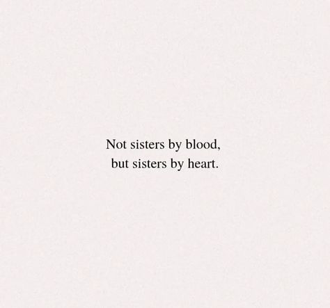 Sister Quotes Meaningful Deep, Sister From Another Mother, Siblings Aesthetic, Bloods Quote, Sisters Quotes, Unbiological Sister, Female Friendship, Sisters By Heart, Sister Quotes