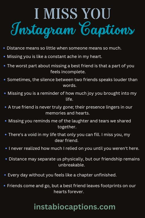 Looking for heartfelt "I Miss You" quotes for your Instagram captions? Discover a collection of touching and relatable quotes that express your longing and emotions. Whether it's for a loved one, a friend, or someone special, find the perfect words to convey how much you miss them. Share your feelings with the world and let them know they hold a special place in your heart. Explore our "I Miss You Quotes for Instagram" collection now! Missing You Quotes For Him Friendship, Miss U Friends Quotes Friendship, Missing Bff Captions, Instagram Bio For Loved Ones, Captions For Instagram Missing Someone, I Miss You Best Friend Quotes, Emotion Quotes Expressing, Missing Your Best Friend Caption, Missing Our Loved Ones Quotes