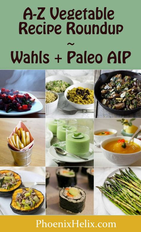 A-Z Vegetable Recipe Roundup (Wahls + AIP) | Phoenix Helix Wahls Protocol Recipes Breakfast, Wahls Diet Recipes, Wahls Protocol Food List, Whals Protocol Recipes, Aip Vegetable Recipes, Aip Vegetarian Recipes, Wahls Protocol Recipes, Whals Protocol, Aip Lifestyle