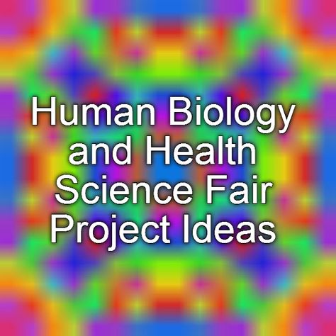 Human Biology and Health Science Fair Project Ideas Winning Science Fair Projects Highschool, Science Fair Projects Highschool, Health Science Projects, Biology Science Fair Projects, Winning Science Fair Projects, Science Fair Project Ideas, Fair Project Ideas, Human Biology, Science Fair Project