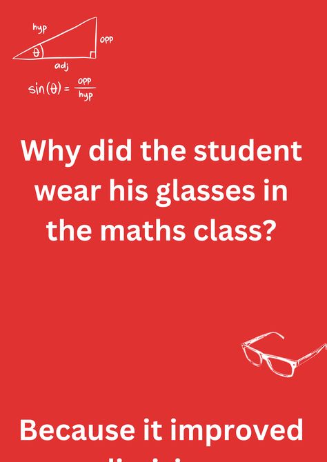 Funny math joke about a student wearing his classes, on a red background. The image has text and emoticons. Math Jokes For Students Funny, Classroom Meetings, Student Jokes, Funny Math Jokes, Jokes Images, Math Jokes, Student Humor, School Jokes, Math Humor