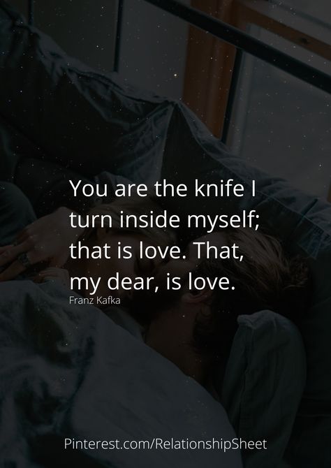 You are the knife I turn inside myself; that is love. That, my dear, is love. You Are The Knife I Turn Inside, A Knife Are You Flirting With Me, Inside Me, Short Quotes, Pretty Words, Love Quotes, Poetry, Cards Against Humanity, Twist