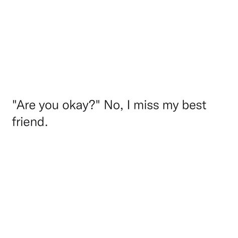 I Miss My Bestie Quotes, All I Need Is My Best Friend Quote, Missing Ur Best Friend Quotes, Quotes About Missing Your Best Friend, Loving Best Friend Quotes, Simple Quotes For Best Friends, Ex Bestie Quotes Aesthetic, I Just Want A Best Friend Quotes, Best Friends Love Quotes