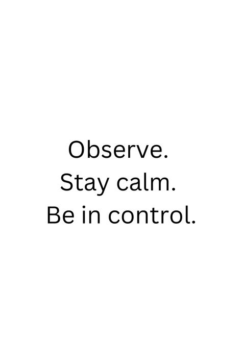 Embrace tranquility with our guide to mindful living. Learn to observe your surroundings, stay calm in challenging moments, and take control of your destiny. Achieve balance and serenity for a more fulfilling and empowered life. Calm Cool And Collected, Being Calm Quotes, Subconscious Quotes, Observe Quotes, Mind Control Quotes, Stay Calm Quotes, Calm Person, Granny Chic Decor, Control Quotes