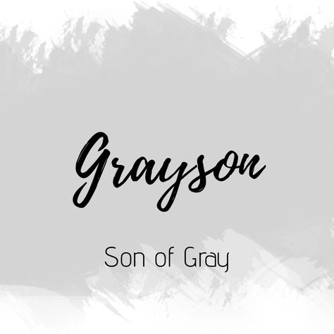 Grayson Tatto Name, Sweet Girl Names, Names Male, Meaningful Baby Names, Name Boards, Beautiful Names, Pretty Names, Baby Names And Meanings