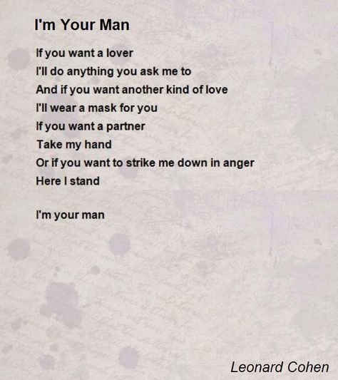 I'M Your Man Poem by Leonard Cohen ... Leonard Cohen Poetry, Leonard Cohen Quotes, Leonard Cohen Lyrics, Seamus Heaney, Poetry Magazine, Most Beautiful Words, Leonard Cohen, Poems Beautiful, Special Words