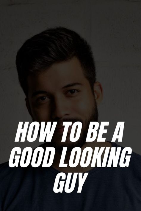 How to Be a Good Looking Guy – LIFESTYLE BY PS Good Looking Guys, Guys Grooming, How To Look Attractive, College Guys, Best Face Wash, Mens Hair Care, Resistance Workout, How To Get Better, Mens Casual Dress Outfits