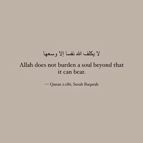 God Does Not Burden A Soul, 2:286 Quran, Allah Doesn't Burden A Soul Beyond, Islamic Verses Quran, Allah Does Not Burden A Soul Beyond, Quotes From Quran Islam, Cute Islamic Quotes, Quran Quotes About Love, Islamic Arabic Quotes