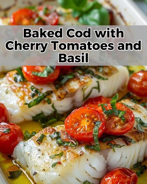 Luscious Recipes | Baked Cod with Cherry Tomatoes and Basil | Facebook Cod With Cherry Tomatoes, Cod With Tomatoes And Basil, Mediterranean Baked Cod, Grape Tomato Recipes, Fresh Cherry Recipes, Luscious Recipes, Baked Cod Recipes, Cod Fillets, Cod Fish Recipes